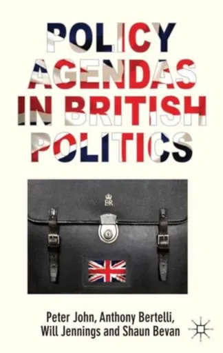 Policy Agendas in British Politics - A. Bertelli, W. Jennings, S. Bevan, P. John