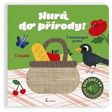 Hurá do přírody!: 5 hmatových prvků, 5 zvuků (978-80-7292-440-0)