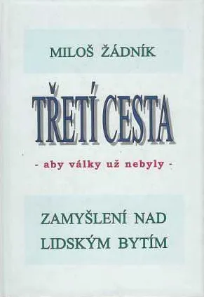Třetí cesta - aby války nebyly (váz.) - Miloš Žádník
