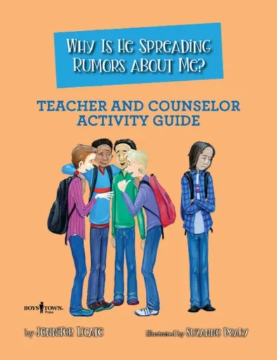 Why is He Spreading Rumors About Me? - Teacher and Counselor Activity Guide - Jennifer  Licate