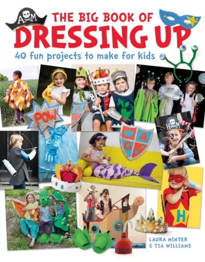 The Big Book of Dressing Up - Tia Williams, Laura Minter