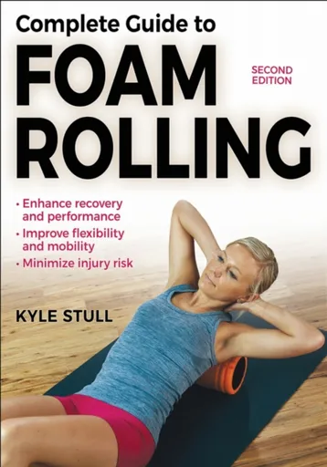 Complete Guide to Foam Rolling - Kyle Stull