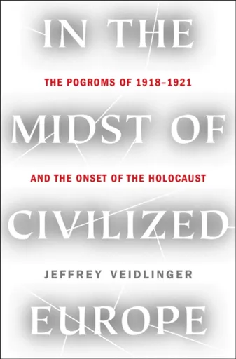 In the Midst of Civilized Europe - Jeffrey Veidlinger