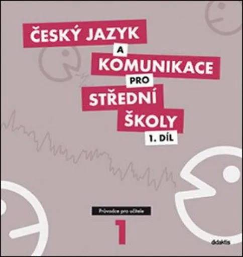 Český jazyk a komunikace pro SŠ - 1.díl (průvodce pro učitele) - kolektiv autorů, Petra Adámková