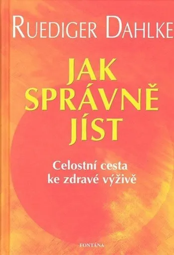 Jak správně jíst - Ruediger Dahlke