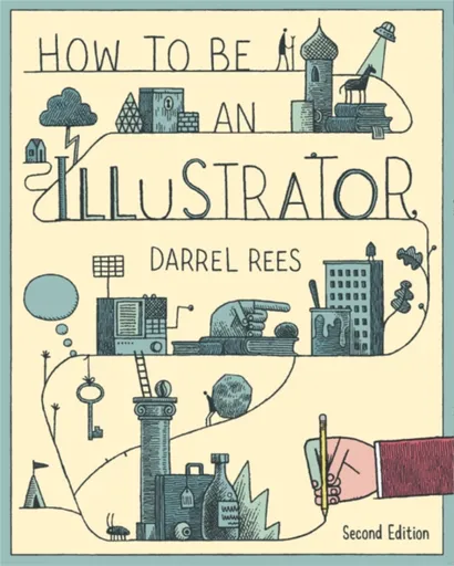 How to be an Illustrator, Second Edition - Darrel Rees