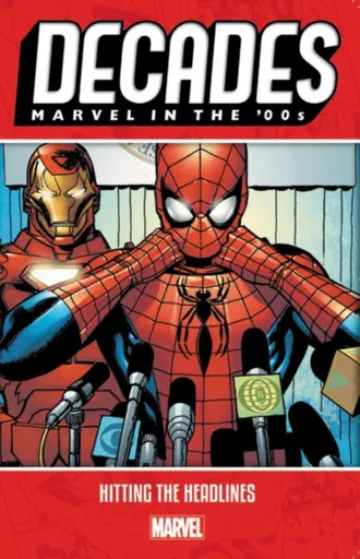 Decades: Marvel In The 00s - Hitting The Headlines - Marvel Comics