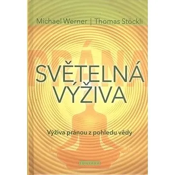 Světelná výživa: Výživa pránou z pohledu vědy (978-80-7336-887-6)