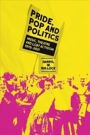 Pride, Pop and Politics - Darryl W Bullock
