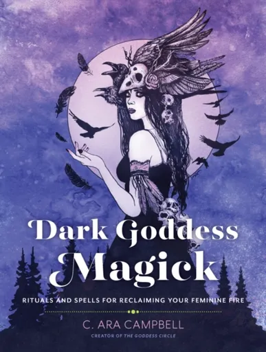 Dark Goddess Magick - C. Ara Campbell