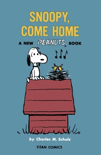 Peanuts: Snoopy Come Home - Charles M. Schulz