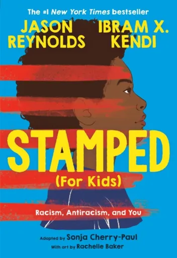 Stamped (For Kids) - Jason Reynolds, Dr. Sonja Cherry-Paul, Ibram Kendi