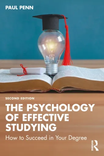 The Psychology of Effective Studying - Paul  Penn