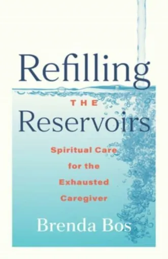 Refilling the Reservoirs - Brenda Bos