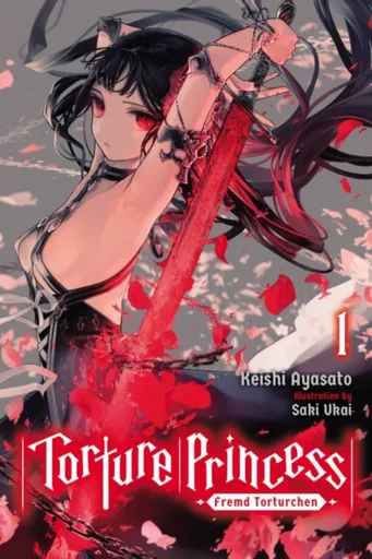 Torture Princess: Fremd Torturchen, Vol. 1 (light novel) - Keishi Ayasato, Saki Ukai