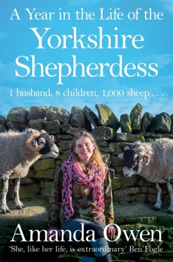 A Year in the Life of the Yorkshire Shepherdess - Amanda Owen