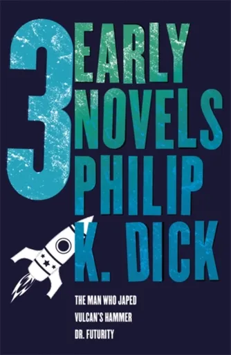 Three Early Novels - Philip K. Dick