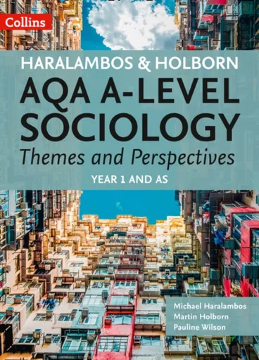 AQA A Level Sociology Themes and Perspectives - Martin Holborn, Michael Haralambos