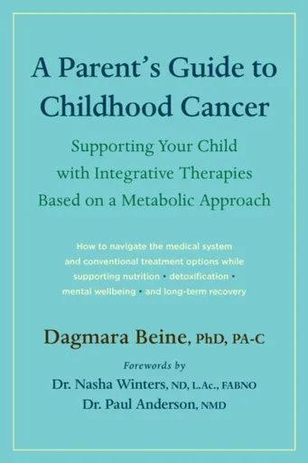 A Parentâ€™s Guide to Childhood Cancer - Dagmara Beine