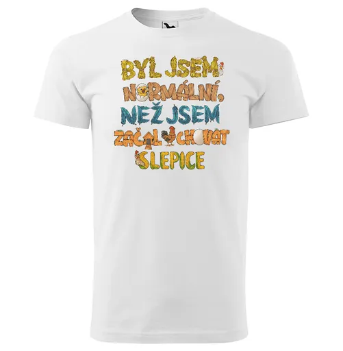 Tričko Býval jsem normální – slepice (Velikost: M, Barva trička: Bílá)