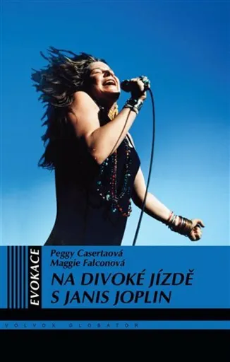 Na divoké jízdě s Janis Joplin - Maggie Falconová, Peggy Casertaová