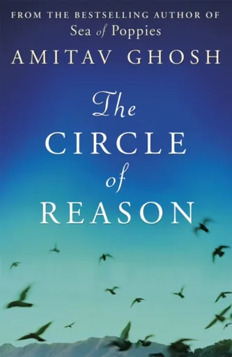 The Circle of Reason - Amitav Ghosh