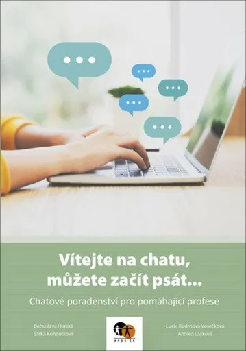 Vítejte na chatu, můžete začít psát... - Chatové poradenství pro pomáhající profese - Bohuslava Horská
