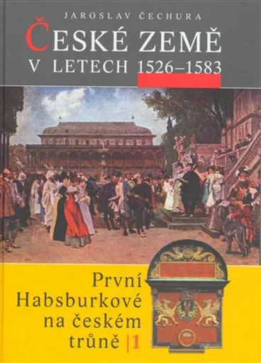 České země v letech 1526-1583 - Jaroslav Čechura