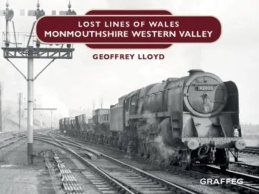 Lost Lines of Wales: Monmouthshire Western Valley - Geoffrey Lloyd