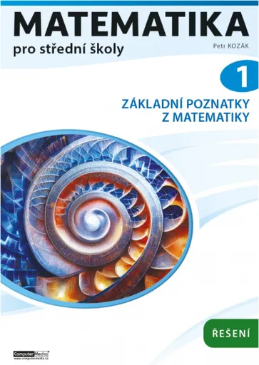 Matematika pro střední školy 1 (Řešení) - Petr Kozák