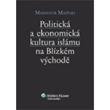 Politická a ekonomická kultura islámu n Blízkém východě (978-80-7357-589-2)