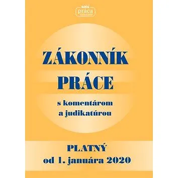 Zákonník práce s komentárom a judikatúrou platný od 1. januára 2020 (978-80-89350-88-9)