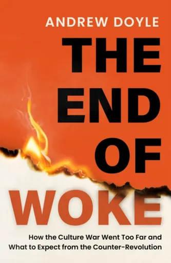 THE END OF WOKE - Andrew Doyle