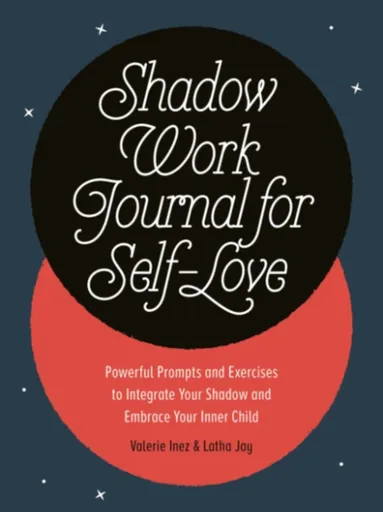 Shadow Work Journal for Self-Love - Latha  Jay, Valerie  Inez