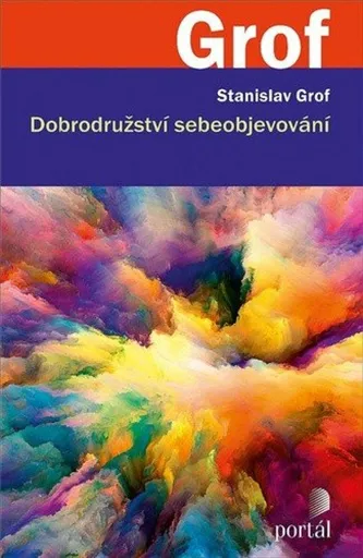 Dobrodružství sebeobjevování - Stanislav Grof