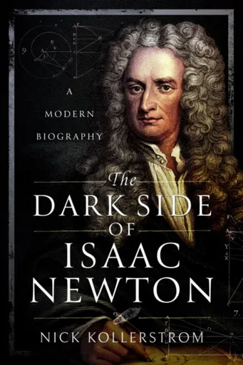 The Dark Side of Isaac Newton - Nick Kollerstrom Kollerstrom