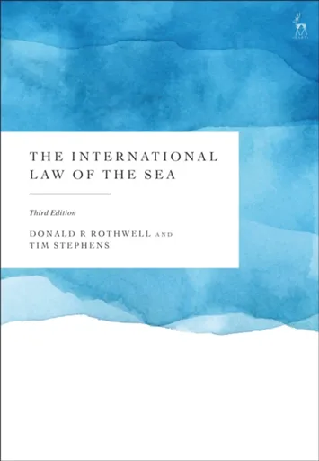 The International Law of the Sea - Donald R  Rothwell, Tim  Stephens