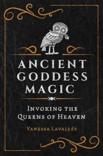 Ancient Goddess Magic - Vanessa Lavallee