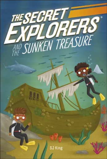 The Secret Explorers and the Sunken Treasure - SJ King