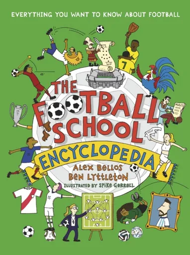 The Football School Encyclopedia - Alex Bellos, Ben Lyttleton