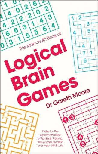 The Mammoth Book of Logical Brain Games - Dr Gareth Moore