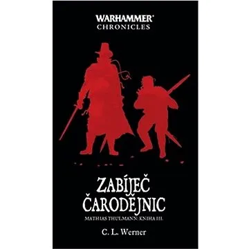 Zabíječ čarodějnic: Mathias Thulmann: kniha 3 (978-80-7332-491-9)