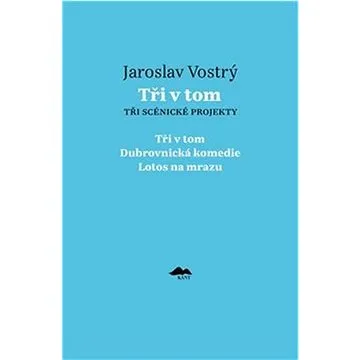 Tři v tom: Tři scénické projekty (978-80-7437-341-1)