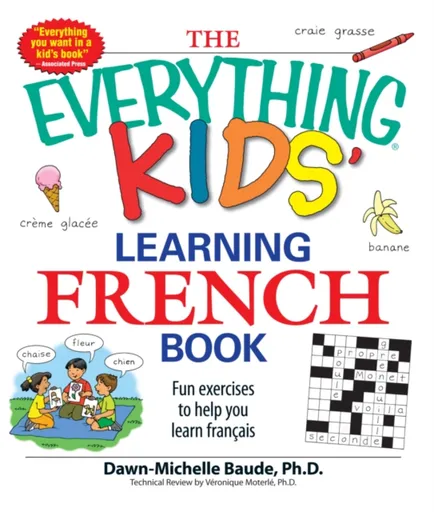 The Everything Kids' Learning French Book - Dawn Michelle Baude, Veronique Moterle