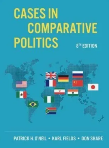 Cases in Comparative Politics - Don  Share, Patrick H.  O'Neil, Karl J.  Fields