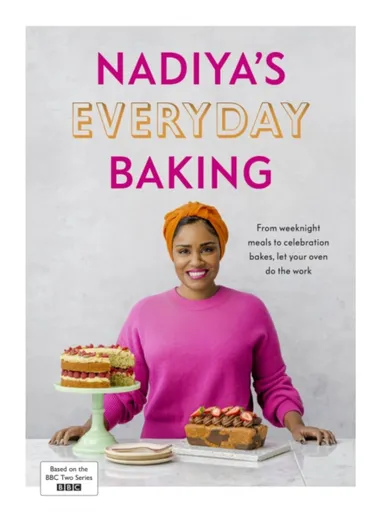 Nadiyaâ€™s Everyday Baking - Nadiya Hussain