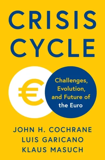 Crisis Cycle - John H. Cochrane, Luis Garicano, Klaus Masuch