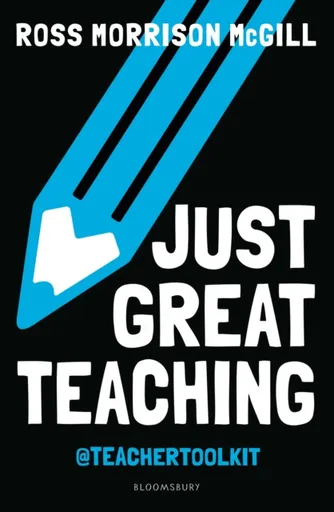 Just Great Teaching - Ross Morrison McGill