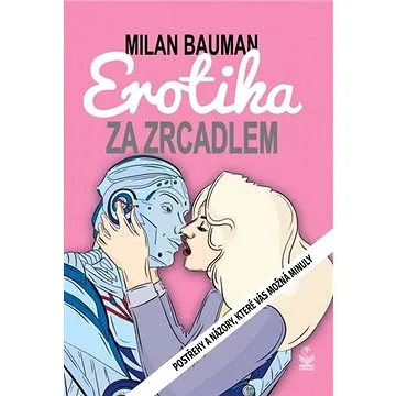 Erotika za zrcadlem: Postřehy a názory, které vás možná minuly (978-80-7229-815-0)