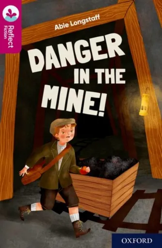Oxford Reading Tree TreeTops Reflect: Oxford Reading Level 10: Danger in the Mine! - Abie Longstaff